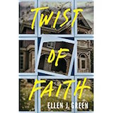 Twist of Faith by Ellen J. Green: This well-crafted tale builds to an unexpected, chilling ending.—Publishers Weekly